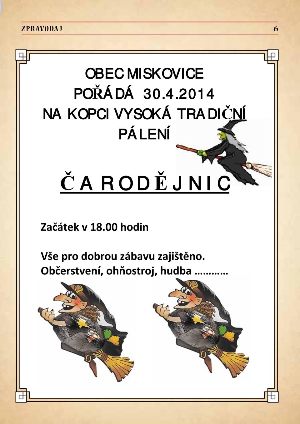 D Ě J N I C Začátek v 18.