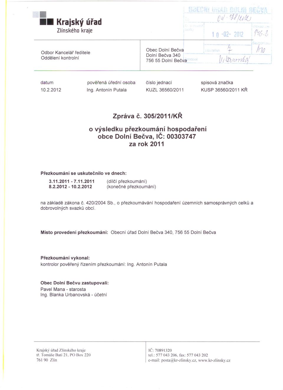 2.2012-10.2.2012 (dílčí přezkoumání) (konečné přezkoumání) na základě zákona Č. 420/2004 Sb., o přezkoumávání hospodaření územních samosprávných celků a dobrovolných svazků obcí.