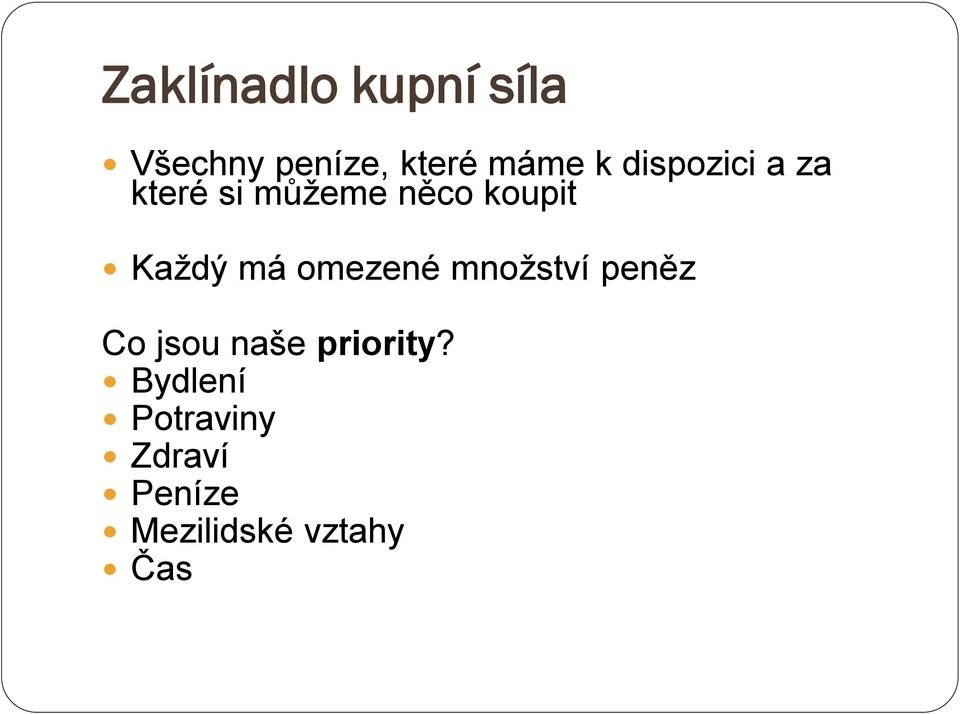 má omezené množství peněz Co jsou naše priority?