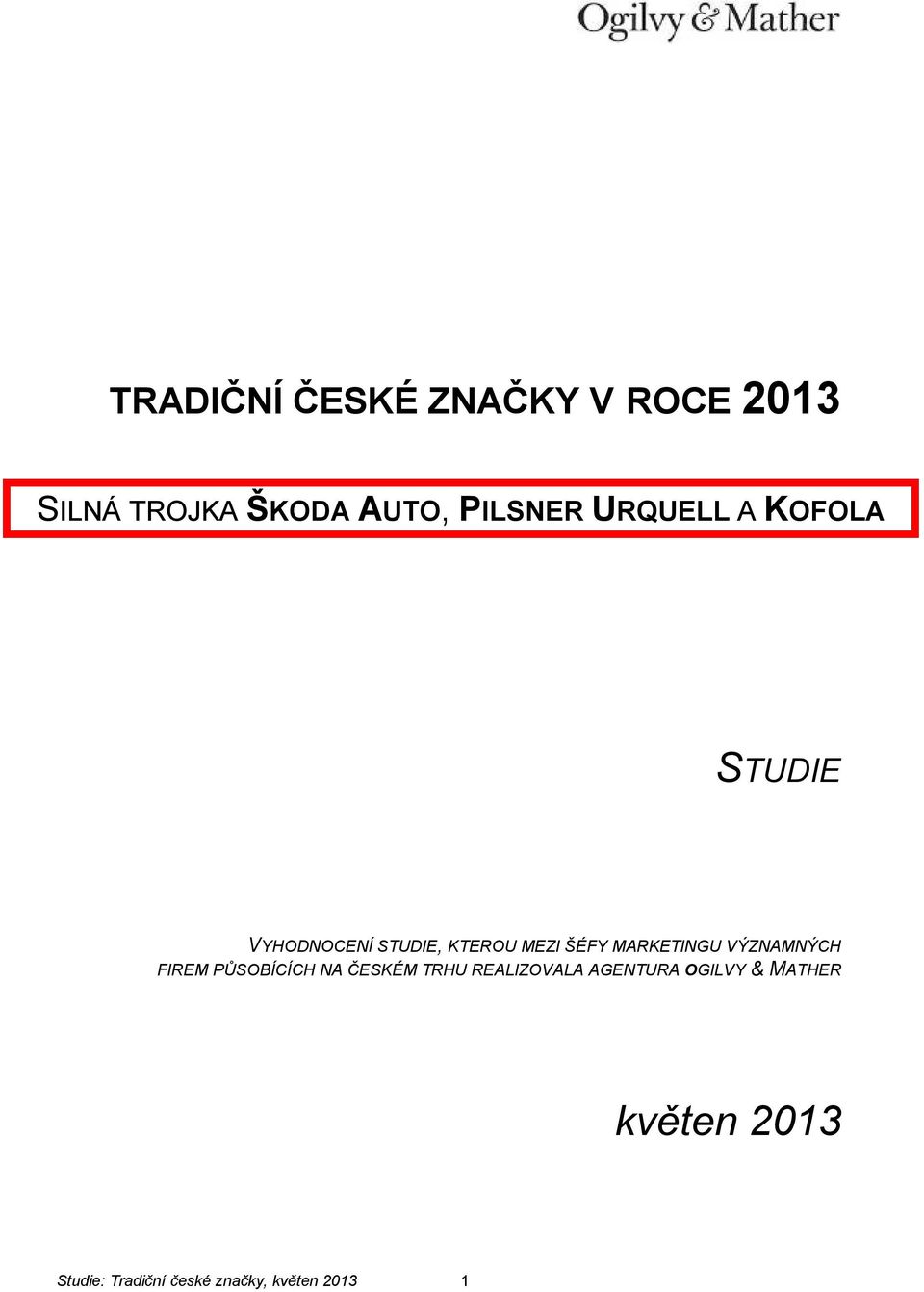 MARKETINGU VÝZNAMNÝCH FIREM PŮSOBÍCÍCH NA ČESKÉM TRHU REALIZOVALA