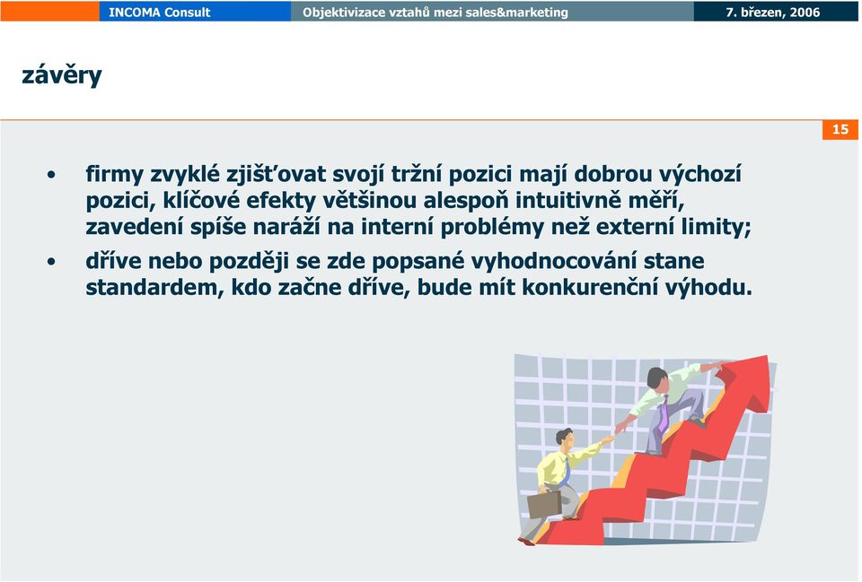 naráží na interní problémy než externí limity; dříve nebo později se zde