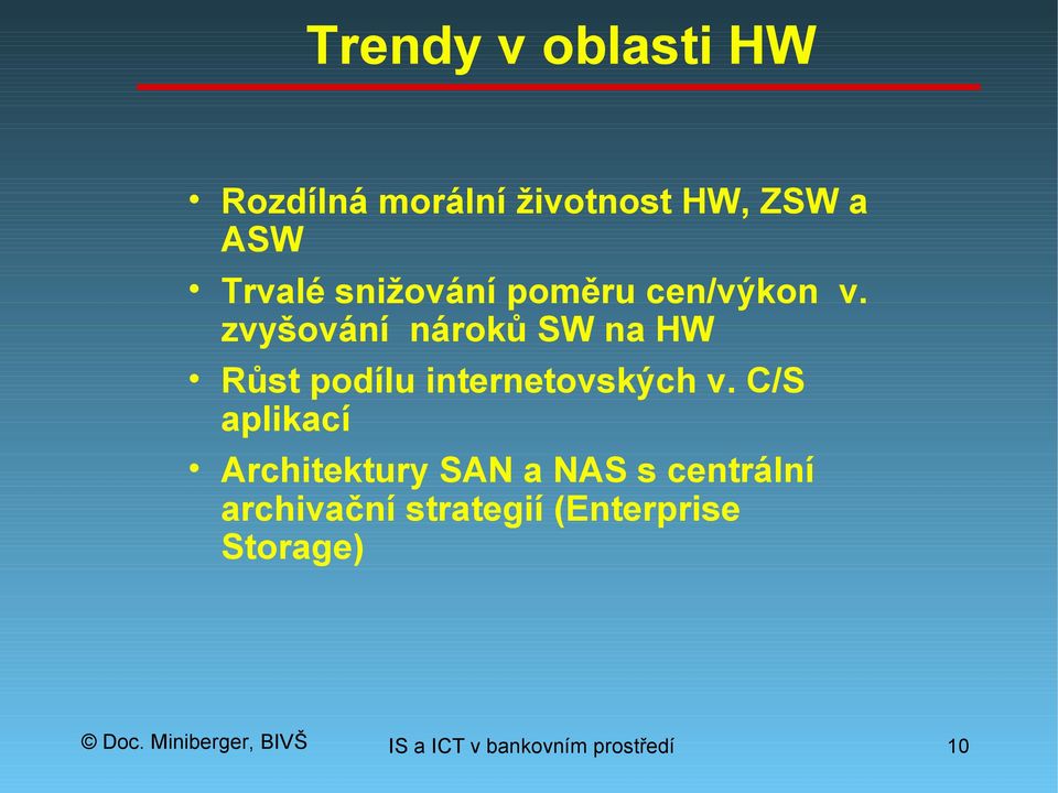 zvyšování nároků SW na HW Růst podílu internetovských v.