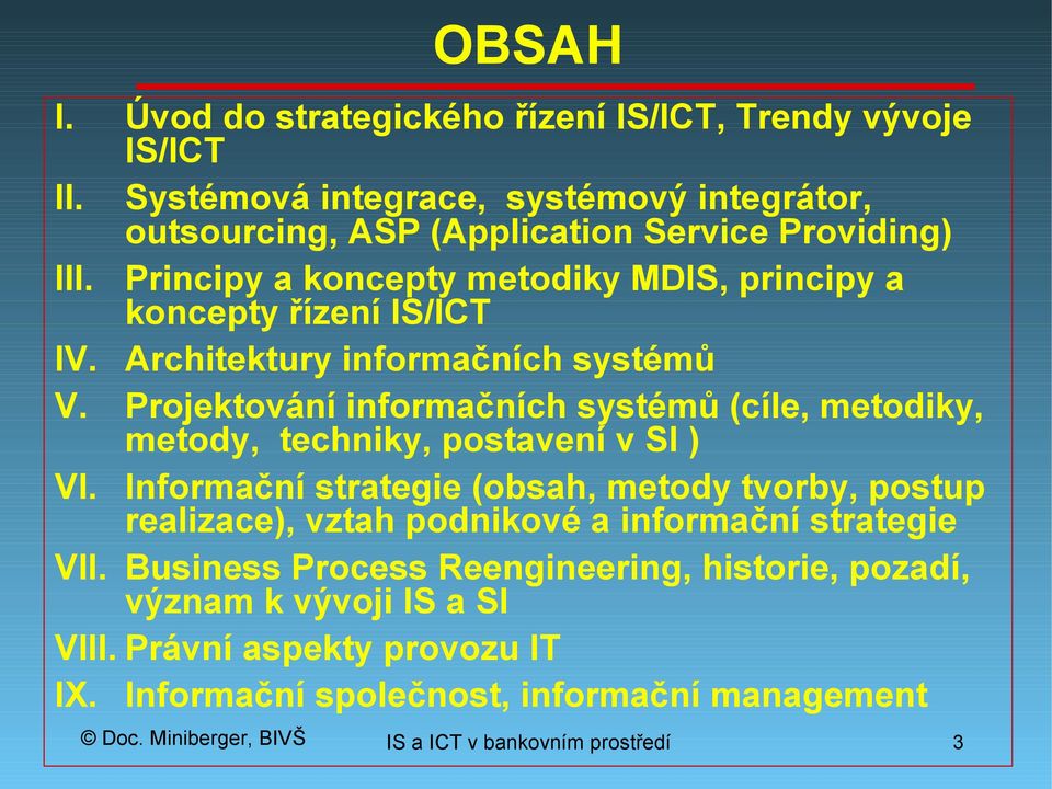 Principy a koncepty metodiky MDIS, principy a koncepty řízení IS/ICT IV. Architektury informačních systémů V.
