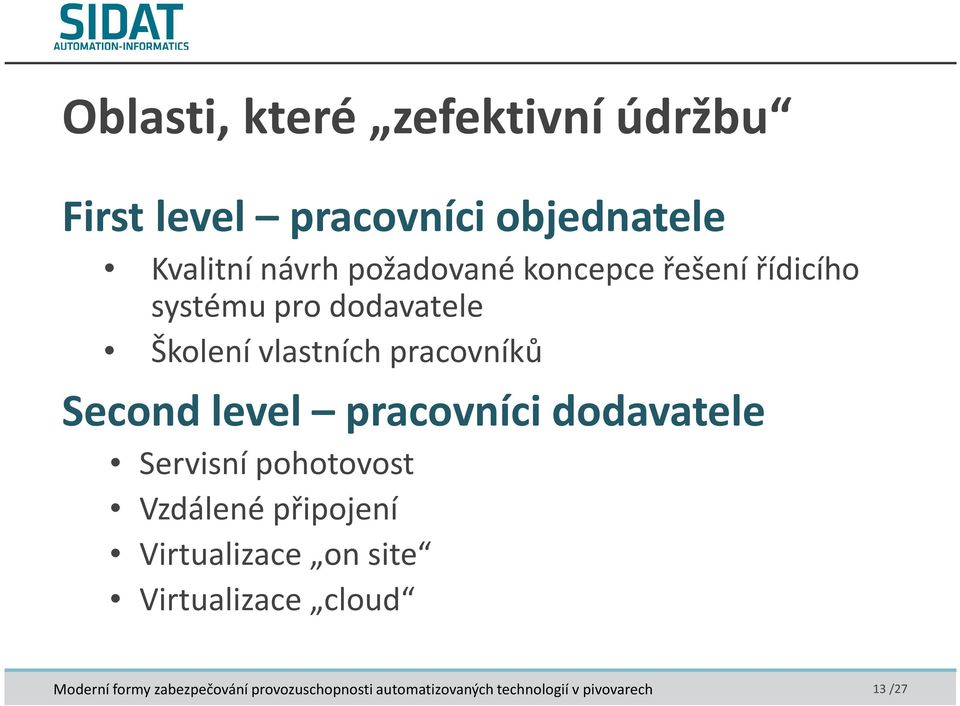 dodavatele Školení vlastních pracovníků Second level pracovníci