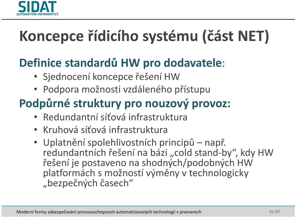 síťová infrastruktura Uplatnění spolehlivostních principů např.