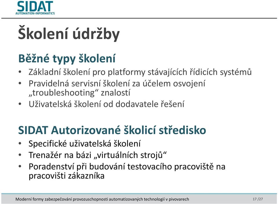 dodavatele řešení SIDAT Autorizované školicí středisko Specifické uživatelská školení Trenažér