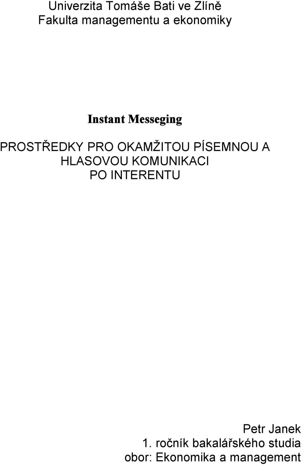 PÍSEMNOU A HLASOVOU KOMUNIKACI PO INTERENTU Petr Janek