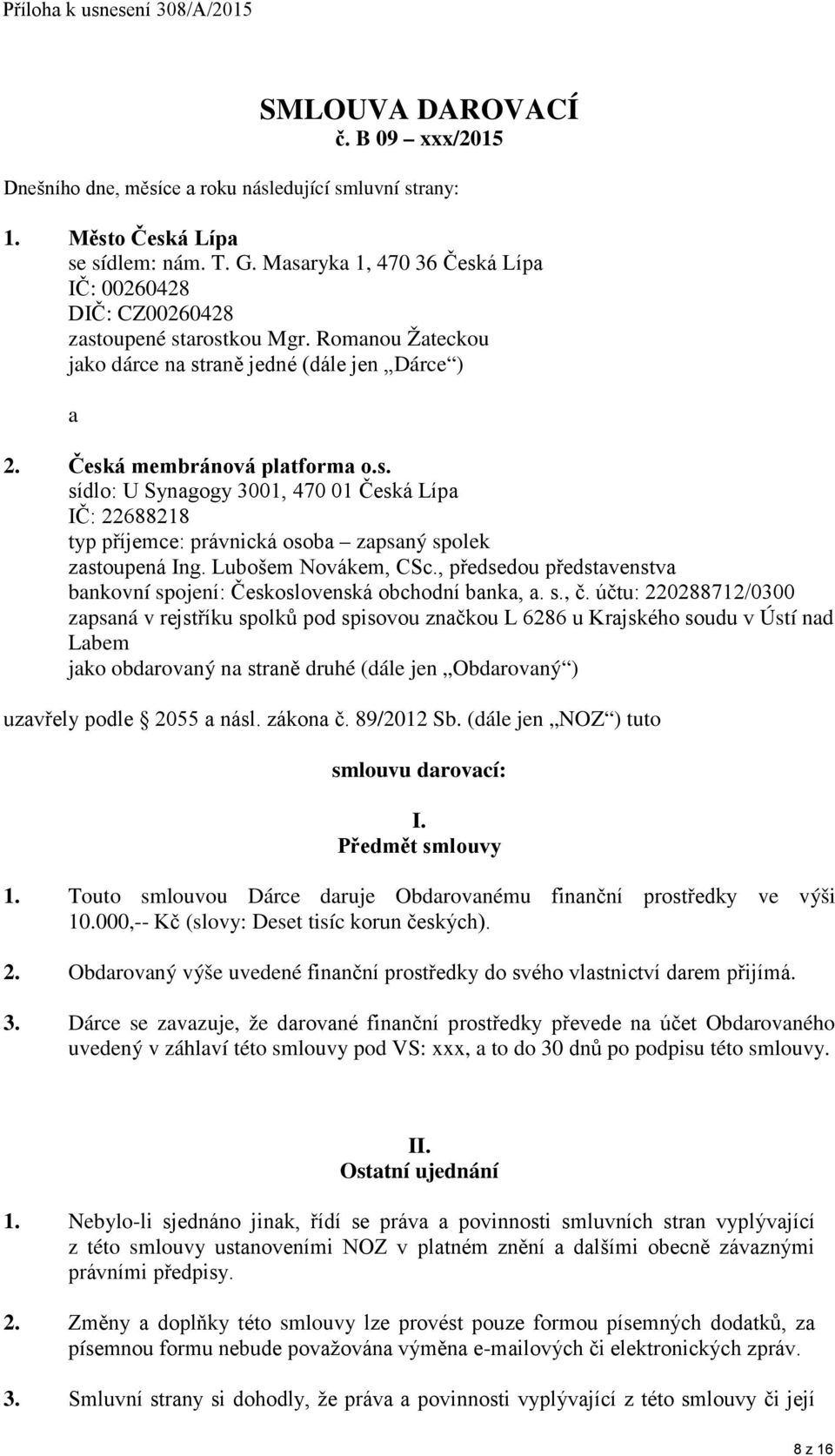 Lubošem Novákem, CSc., předsedou představenstva bankovní spojení: Československá obchodní banka, a. s., č.