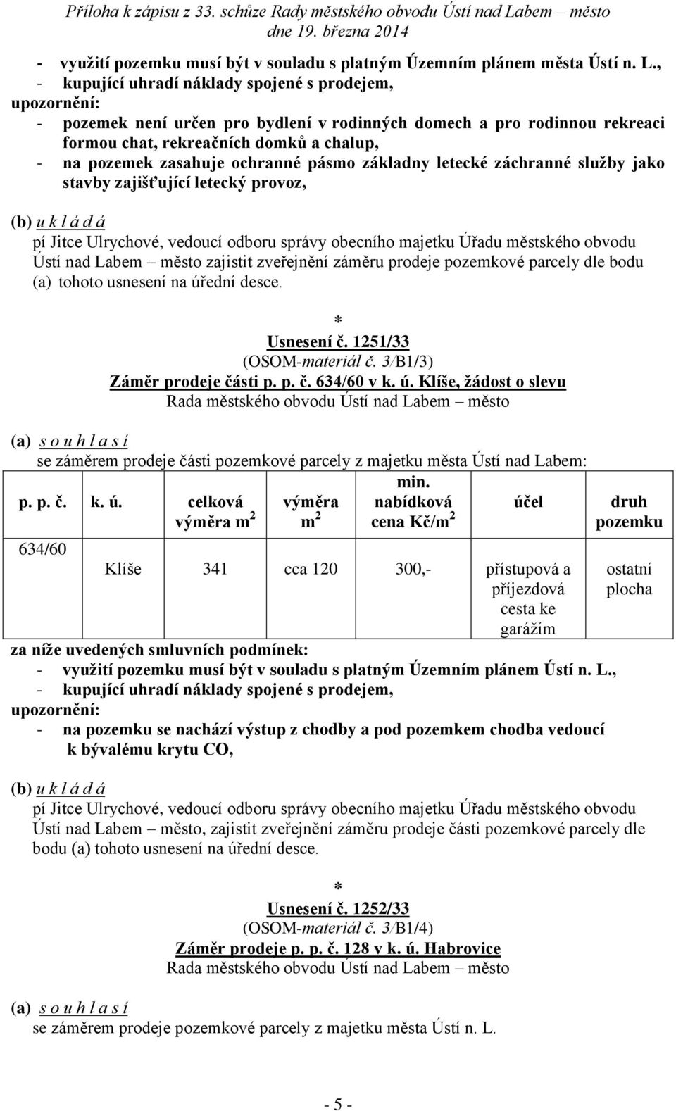 ochranné pásmo základny letecké záchranné služby jako stavby zajišťující letecký provoz, pí Jitce Ulrychové, vedoucí odboru správy obecního majetku Úřadu městského obvodu Ústí nad Labem město