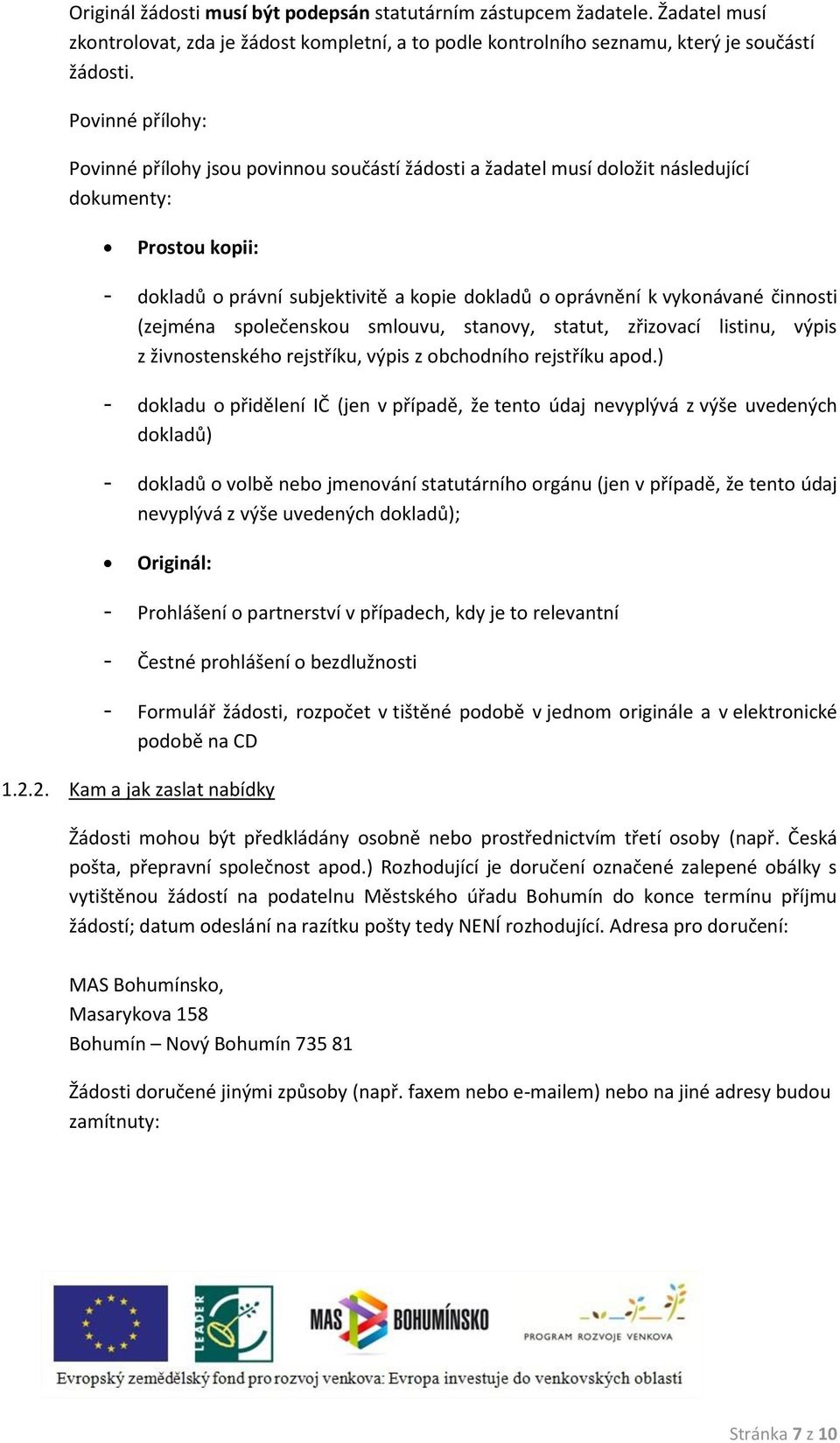 činnosti (zejména společenskou smlouvu, stanovy, statut, zřizovací listinu, výpis z živnostenského rejstříku, výpis z obchodního rejstříku apod.