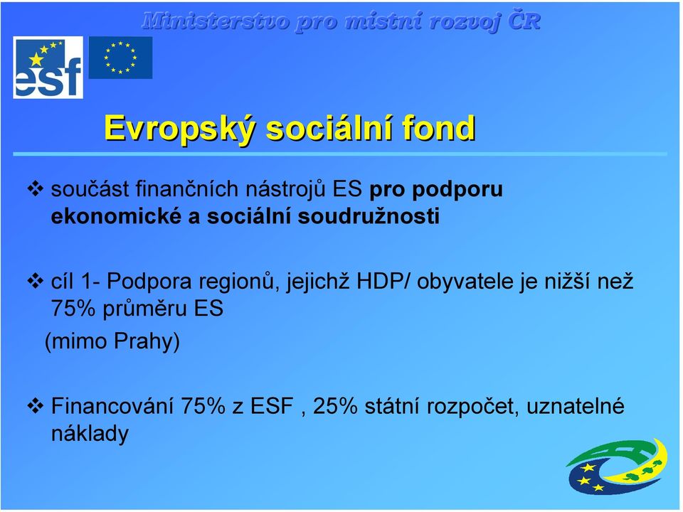 regionů, jejichž HDP/ obyvatele je nižší než 75% průměru ES