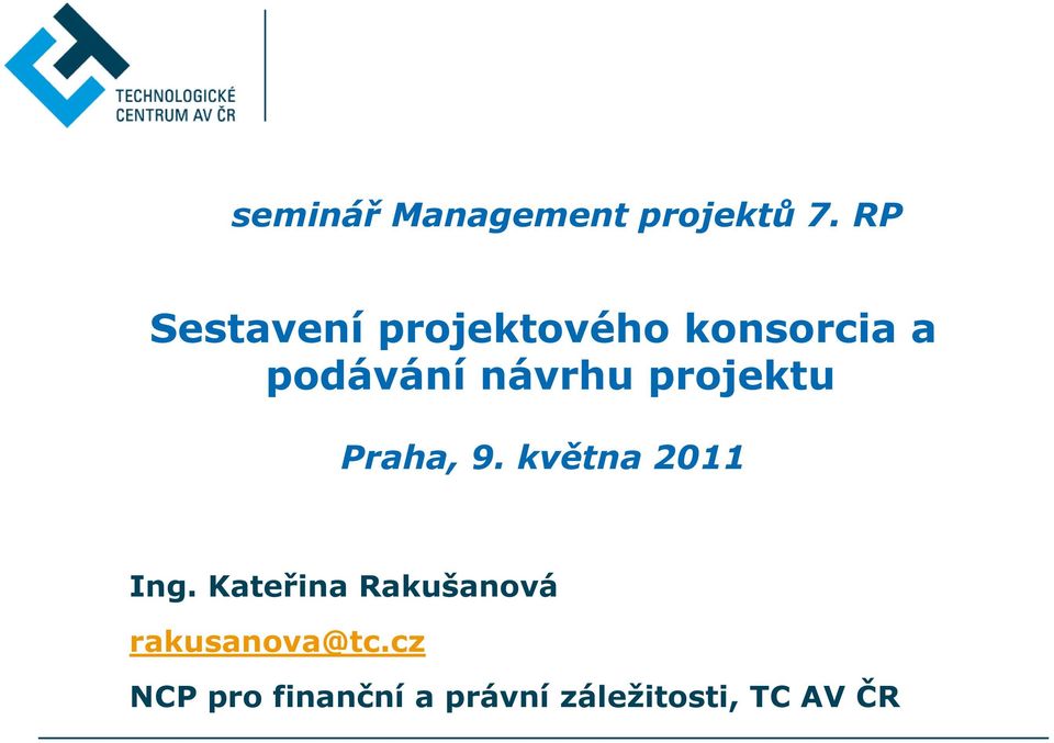 návrhu projektu Praha, 9. května 2011 Ing.