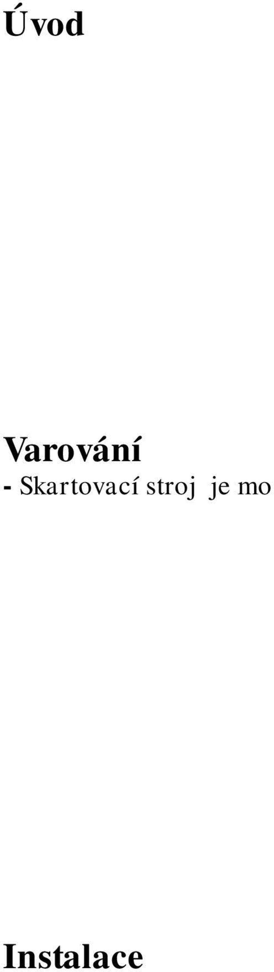 Všechny typy série 245 TS skartují sešívací a kancelářské sponky, kreditní karty. V této řadě nabízíme dva modely s podélným řezem 245 TS S4 a S5.