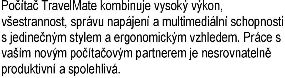 stylem a ergonomickým vzhledem.