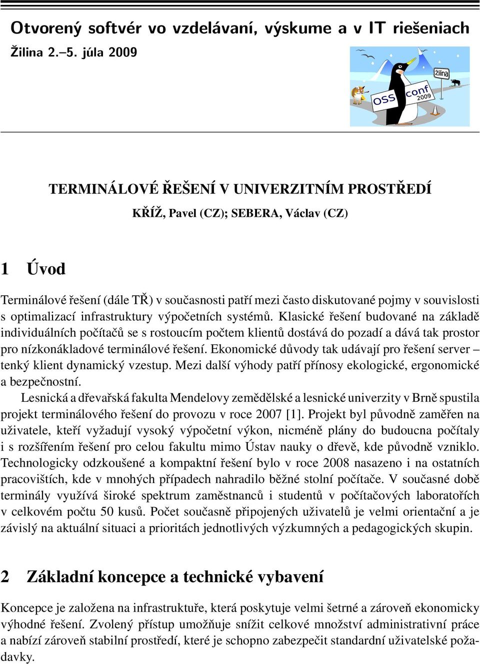 optimalizací infrastruktury výpočetních systémů.