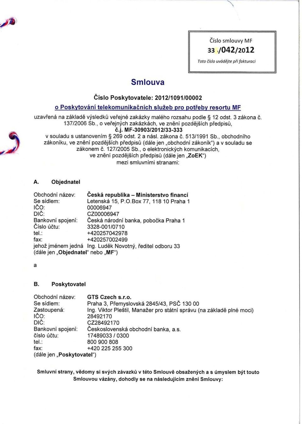 zakona c. 513/1991 Sb., obchodniho zakoniku, ve zneni pozdejsich predpisu (dale jen obchodni zakonik") a v souladu se zakonem c. 127/2005 Sb.