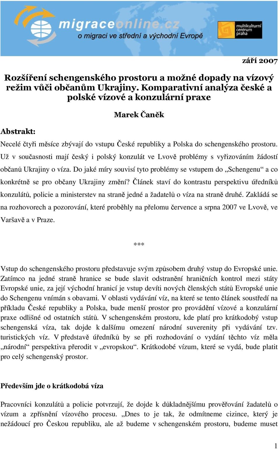 Už v současnosti mají český i polský konzulát ve Lvově problémy s vyřizováním žádostí občanů Ukrajiny o víza.