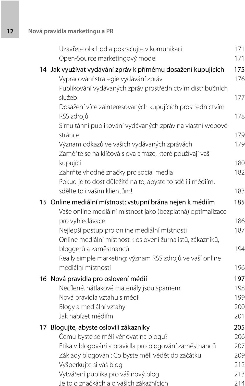 vydávaných zpráv na vlastní webové stránce 179 Význam odkazů ve vašich vydávaných zprávách 179 Zaměřte se na klíčová slova a fráze, které používají vaši kupující 180 Zahrňte vhodné značky pro social