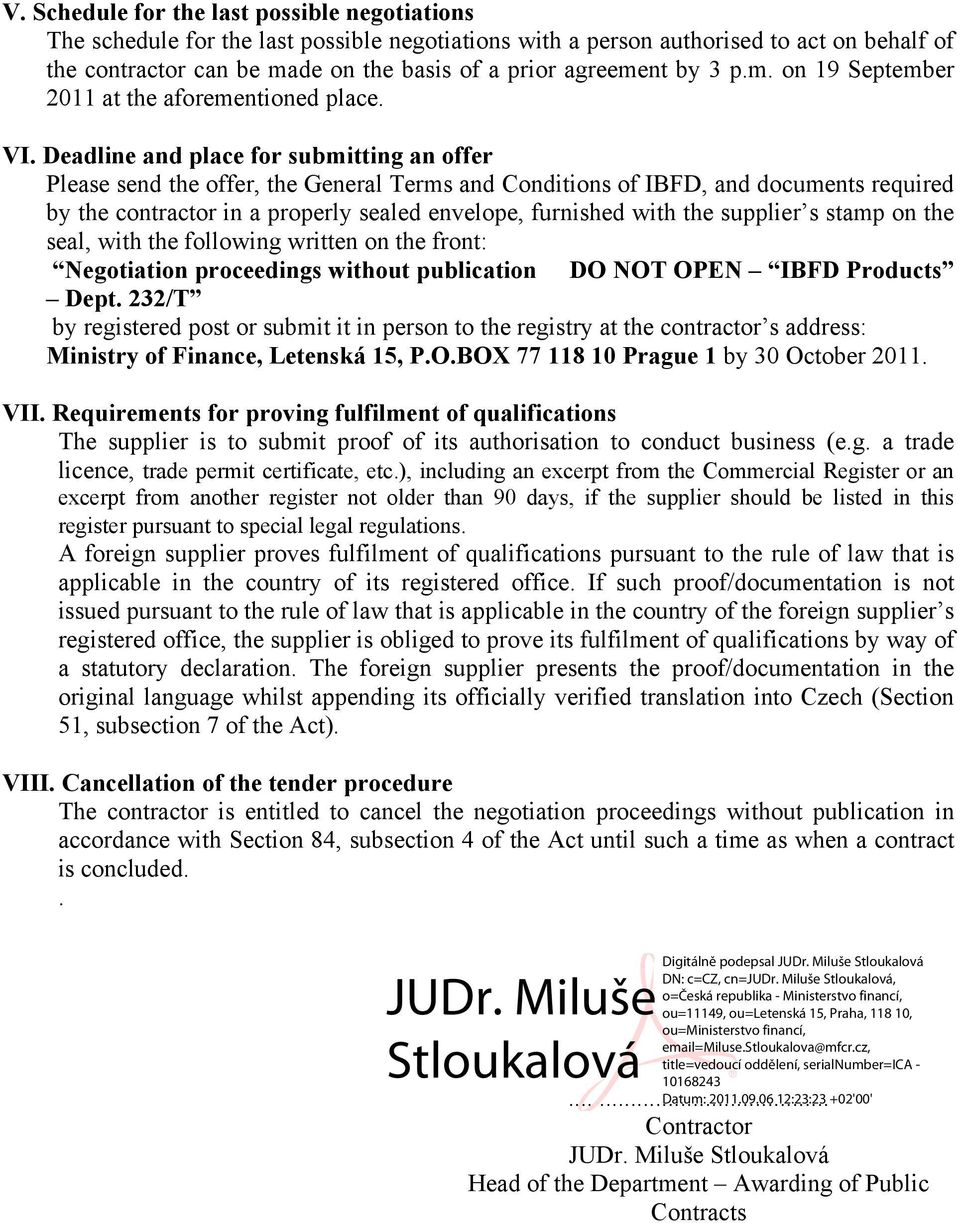 Deadline and place for submitting an offer Please send the offer, the General Terms and Conditions of IBFD, and documents required by the contractor in a properly sealed envelope, furnished with the