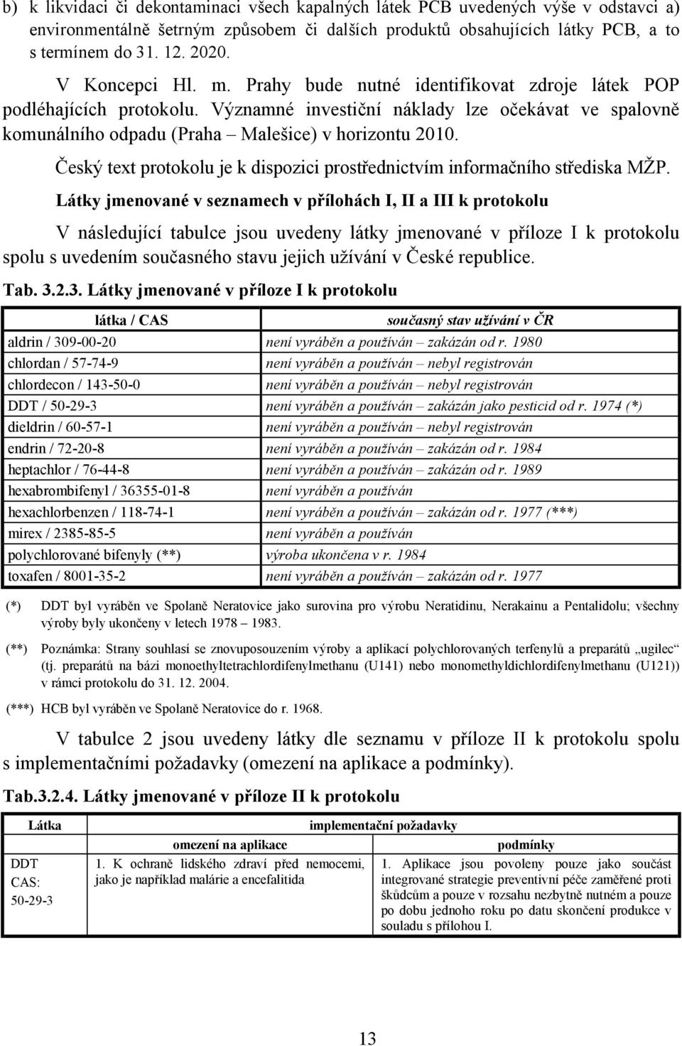 Český text protokolu je k dispozici prostřednictvím informačního střediska MŽP.