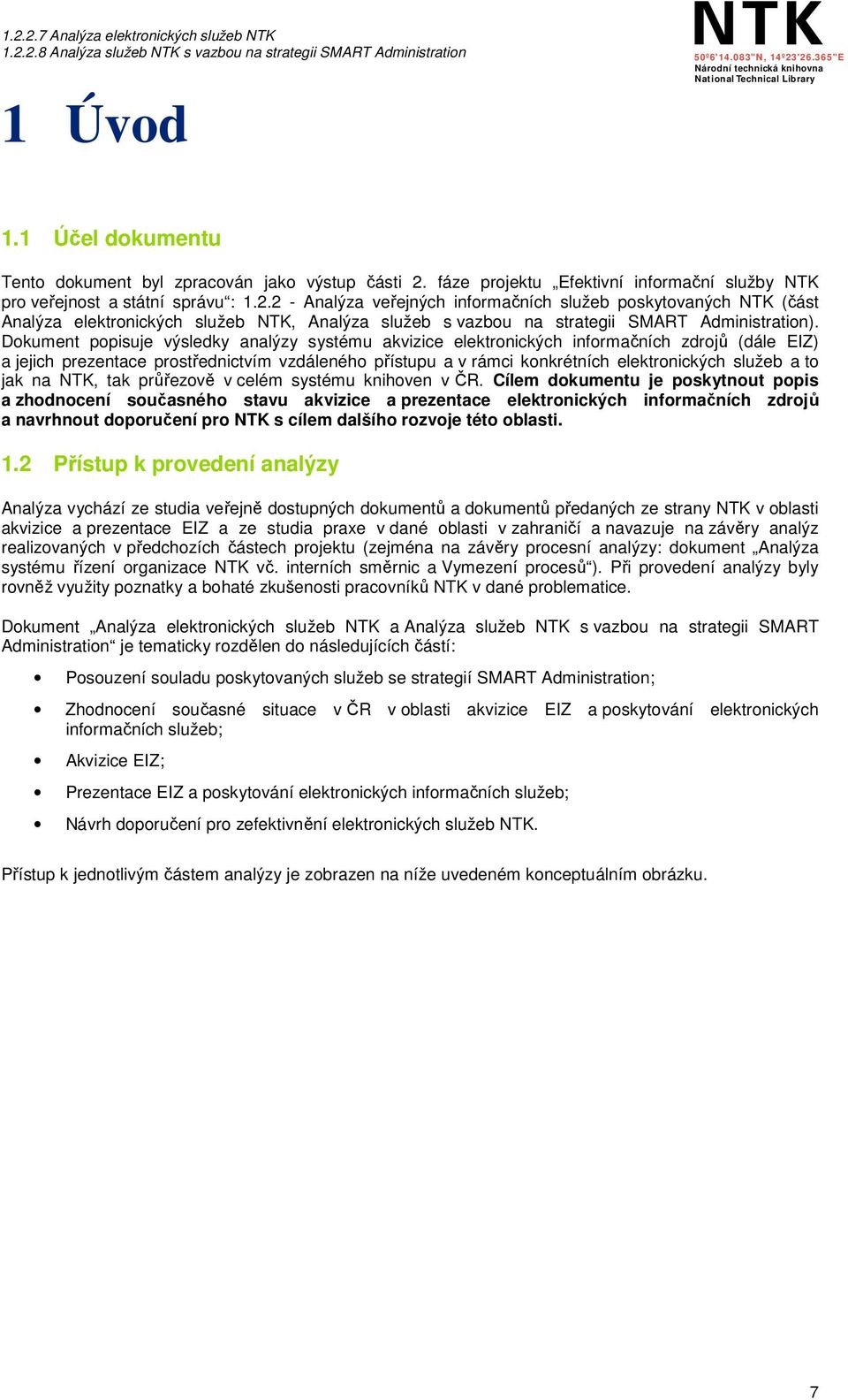 2 - Analýza veřejných informačních služeb poskytovaných NTK (část Analýza elektronických služeb NTK, Analýza služeb s vazbou na strategii SMART Administration).