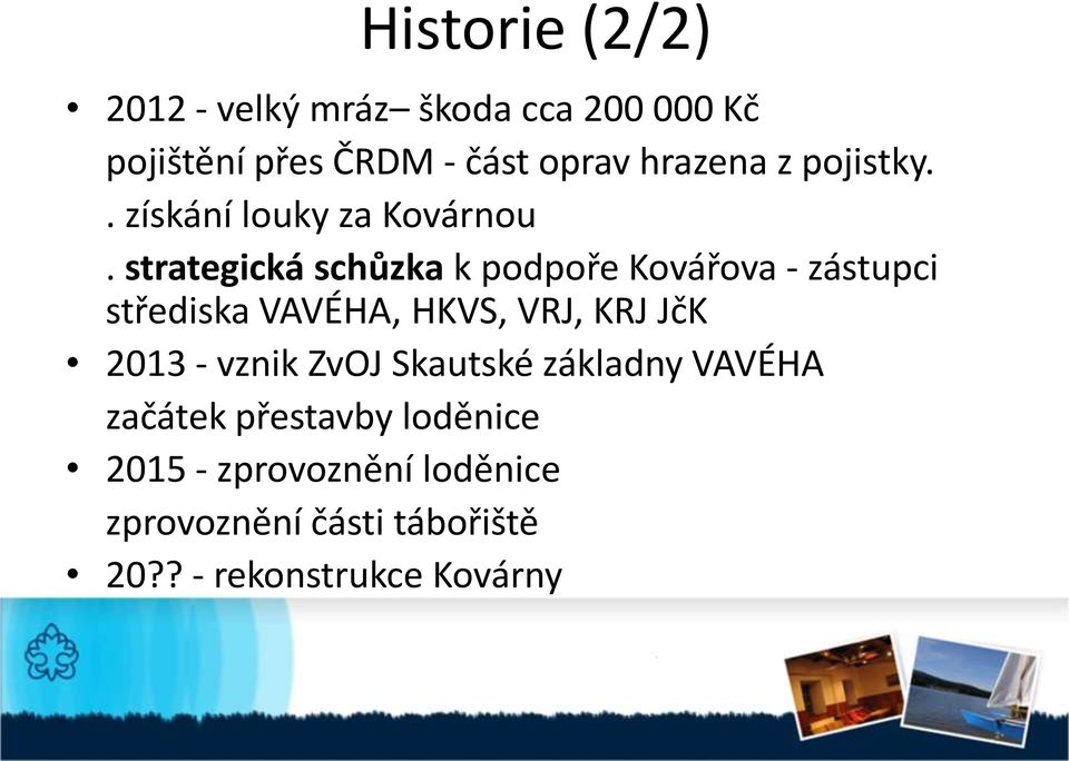 strategická schůzka k podpoře Kovářova - zástupci střediska VAVÉHA, HKVS, VRJ, KRJ JčK 2013 -