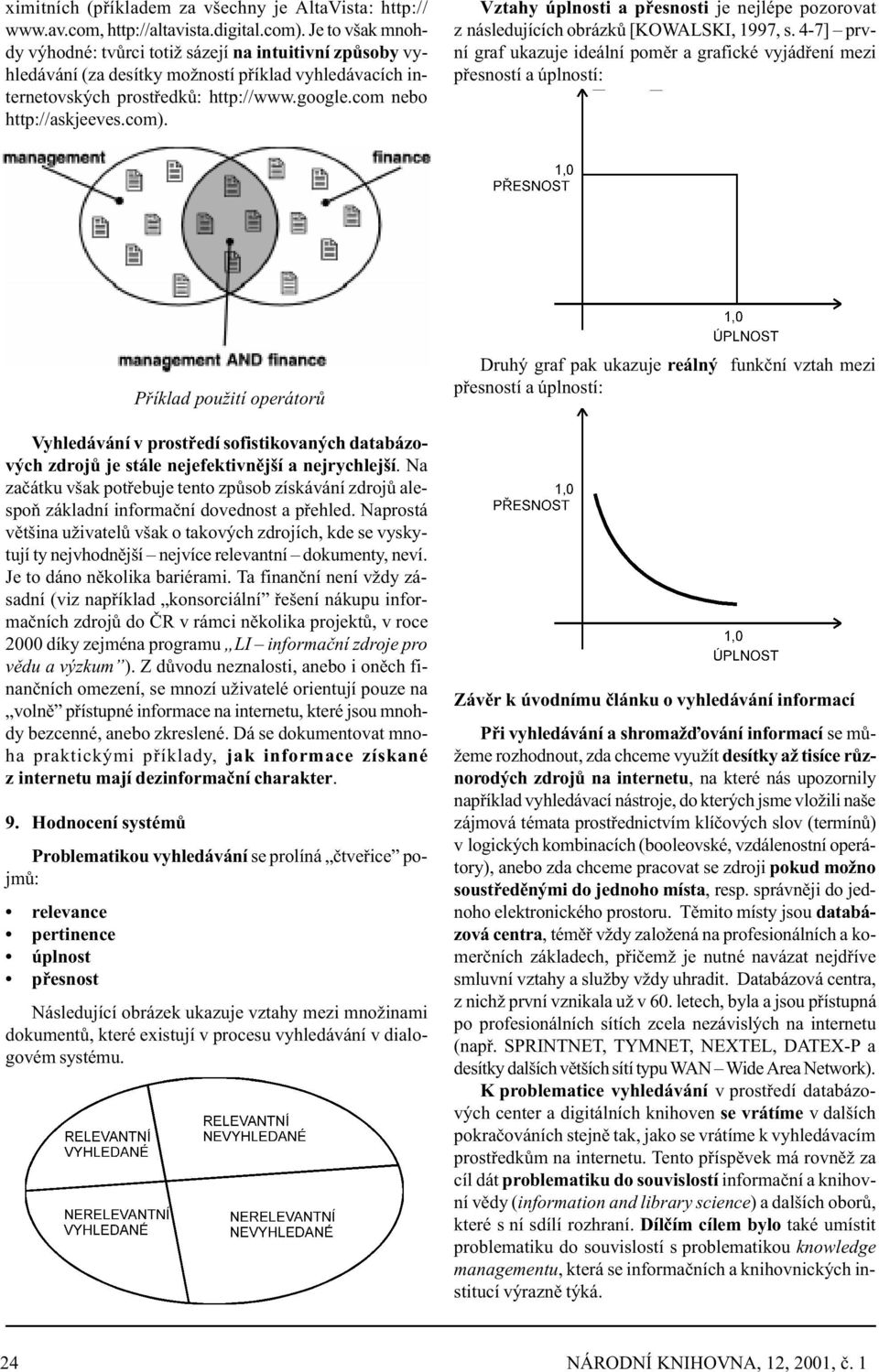 com). Vztahy úplnosti a pøesnosti je nejlépe pozorovat z následujících obrázkù [KOWALSKI, 1997, s.