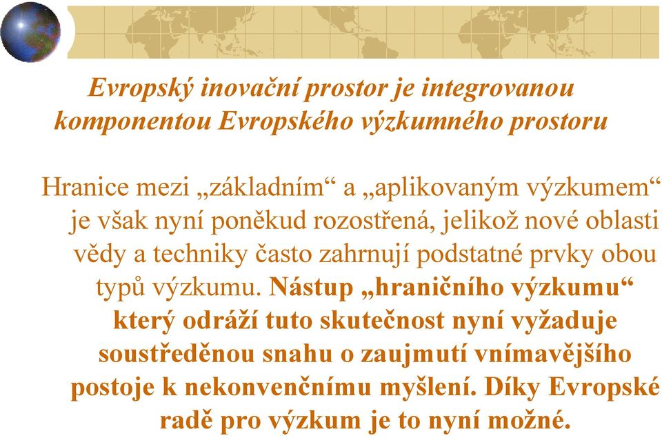 podstatné prvky obou typů výzkumu.