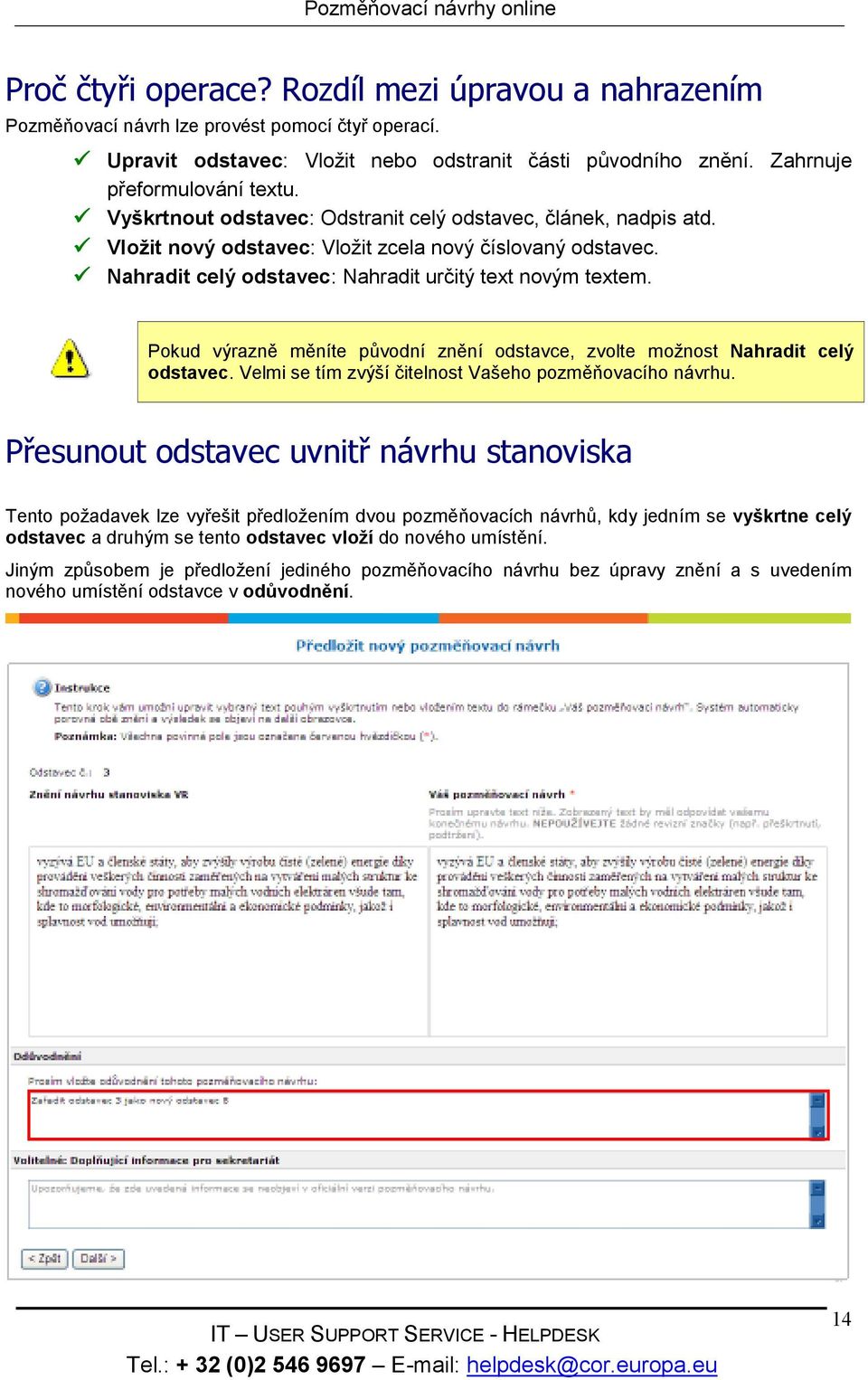 Pokud výrazně měníte původní znění odstavce, zvolte možnost Nahradit celý odstavec. Velmi se tím zvýší čitelnost Vašeho pozměňovacího návrhu.