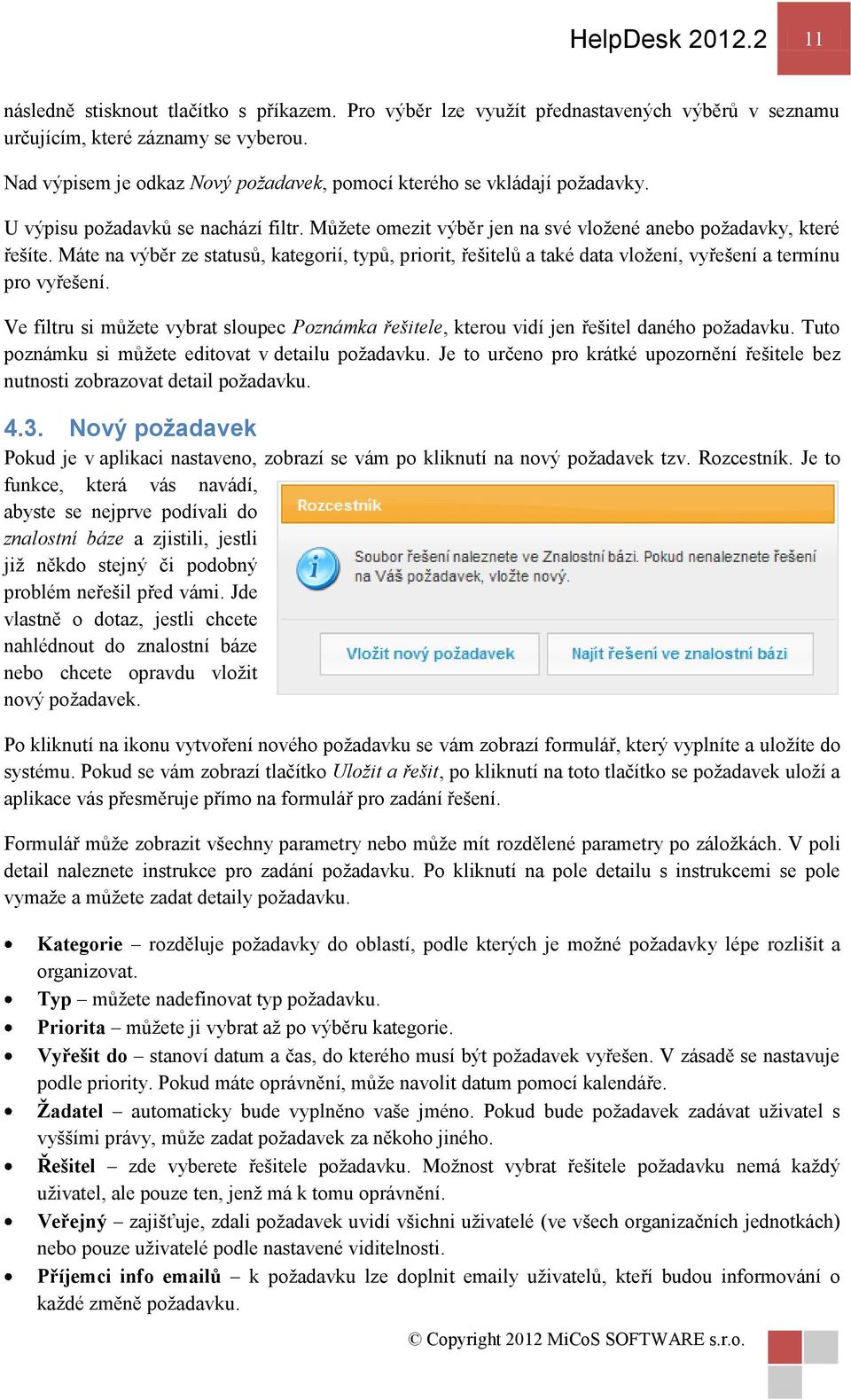 Máte na výběr ze statusů, kategorií, typů, priorit, řešitelů a také data vložení, vyřešení a termínu pro vyřešení.