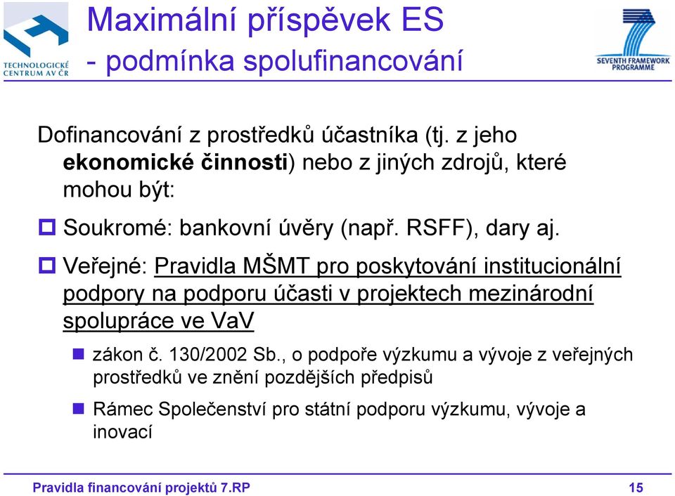 Veřejné: Pravidla MŠMT pro poskytování institucionální podpory na podporu účasti v projektech mezinárodní spolupráce ve VaV