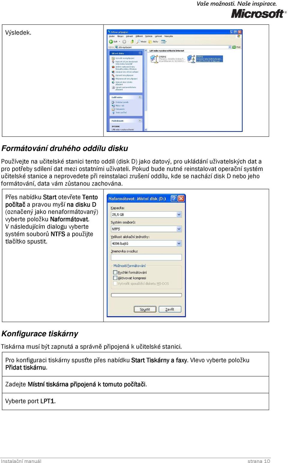 Přes nabídku Start otevřete Tento počítač a pravou myší na disku D (označený jako nenaformátovaný) vyberte položku Naformátovat.