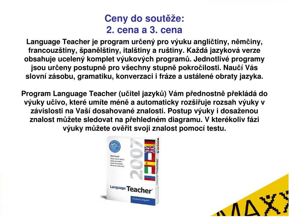 Naučí Vás slovní zásobu, gramatiku, konverzaci i fráze a ustálené obraty jazyka.