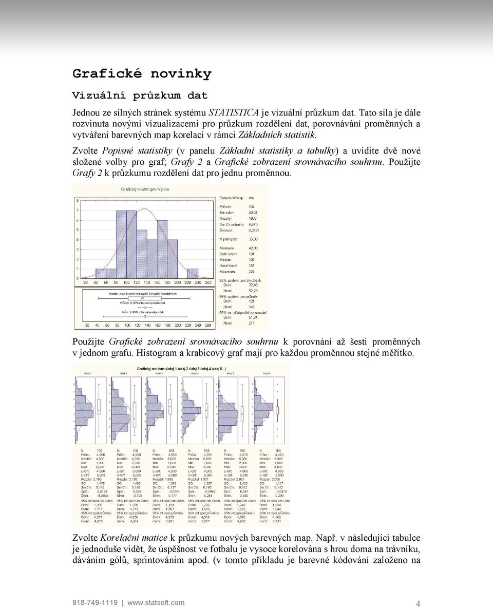 Zvolte Popisné statistiky (v panelu Základní statistiky a tabulky) a uvidíte dvě nové složené volby pro graf; Grafy 2 a Grafické zobrazení srovnávacího souhrnu.