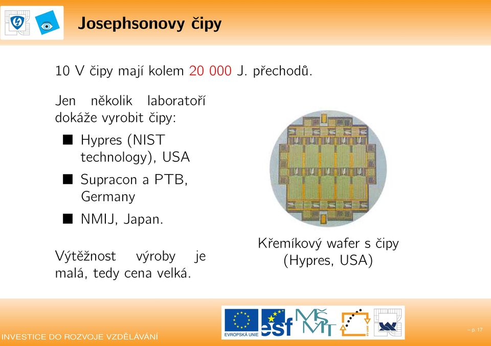 technology), USA Supracon a PTB, Germany NMIJ, Japan.