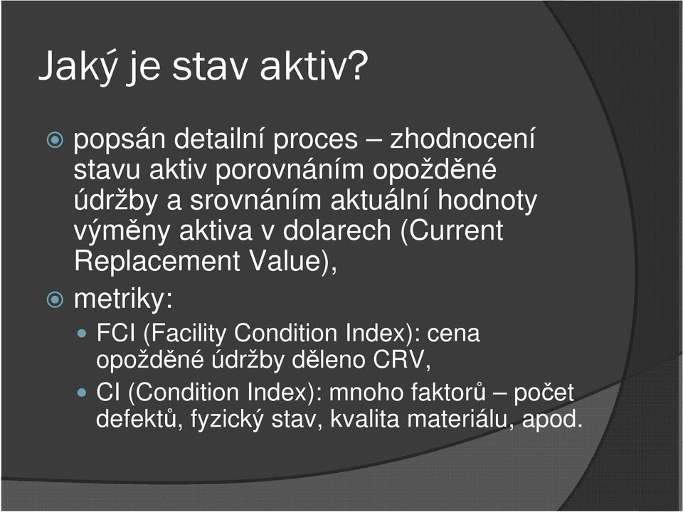 aktuální hodnoty výměny aktiva v dolarech (Current Replacement Value), metriky: FCI