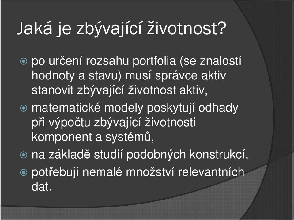 stanovit zbývající životnost aktiv, matematické modely poskytují odhady při