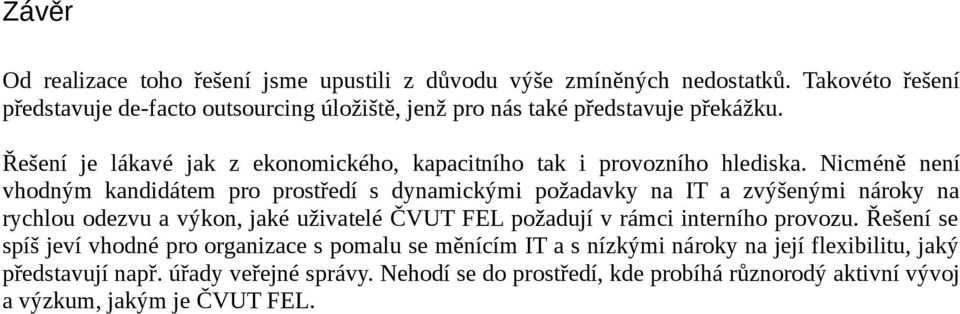 Řešení je lákavé jak z ekonomického, kapacitního tak i provozního hlediska.