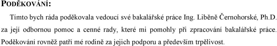 za její odbornou pomoc a cenné rady, které mi pomohly při