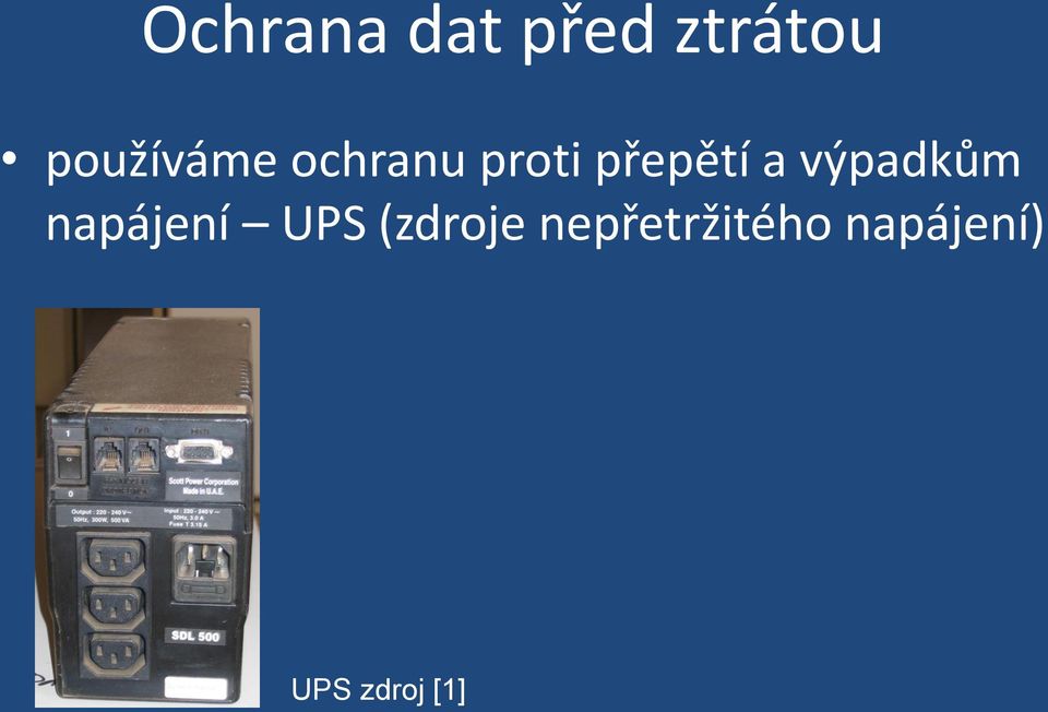 a výpadkům napájení UPS (zdroje