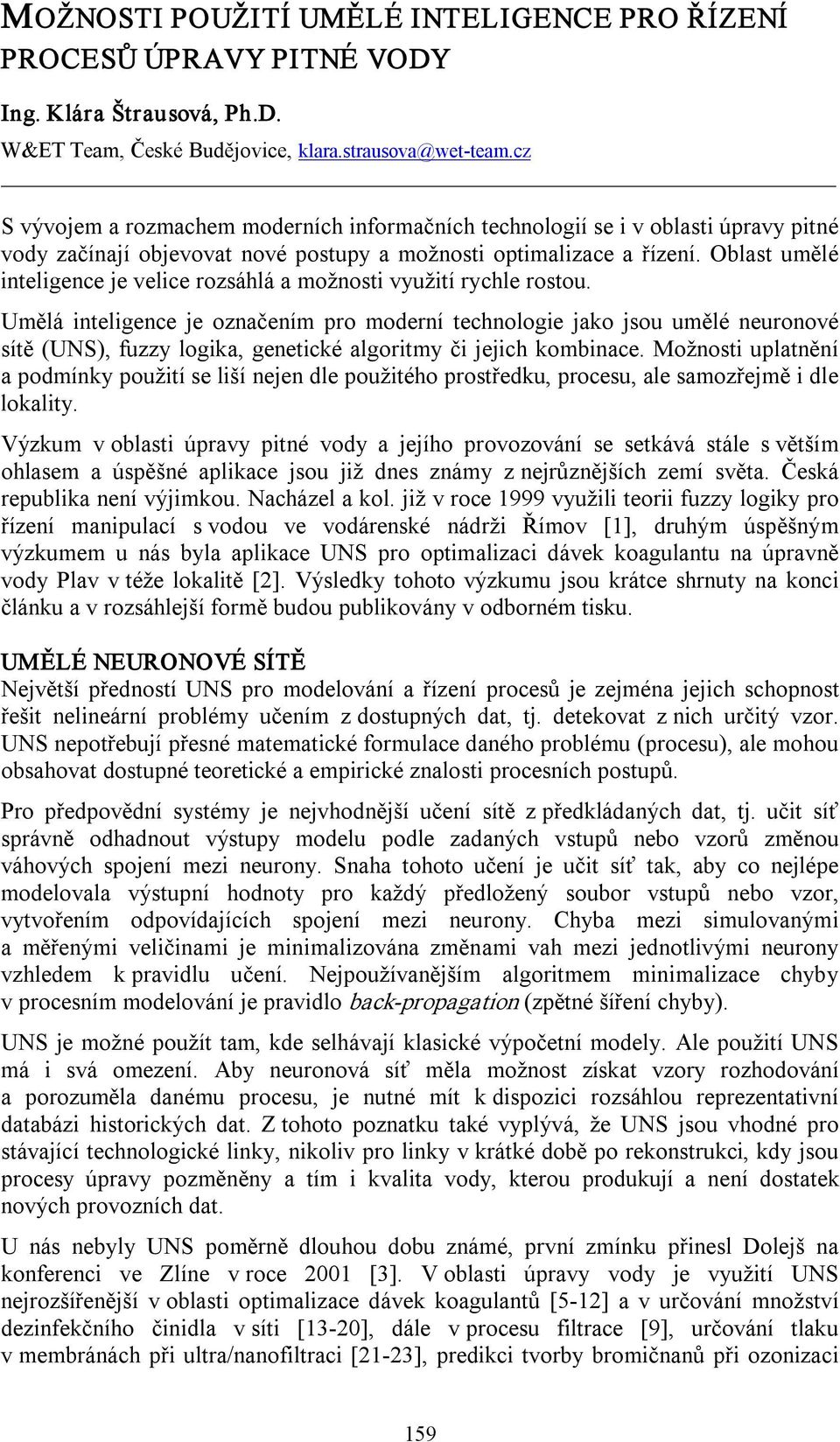 Oblast umělé inteligence je velice rozsáhlá a možnosti využití rychle rostou.