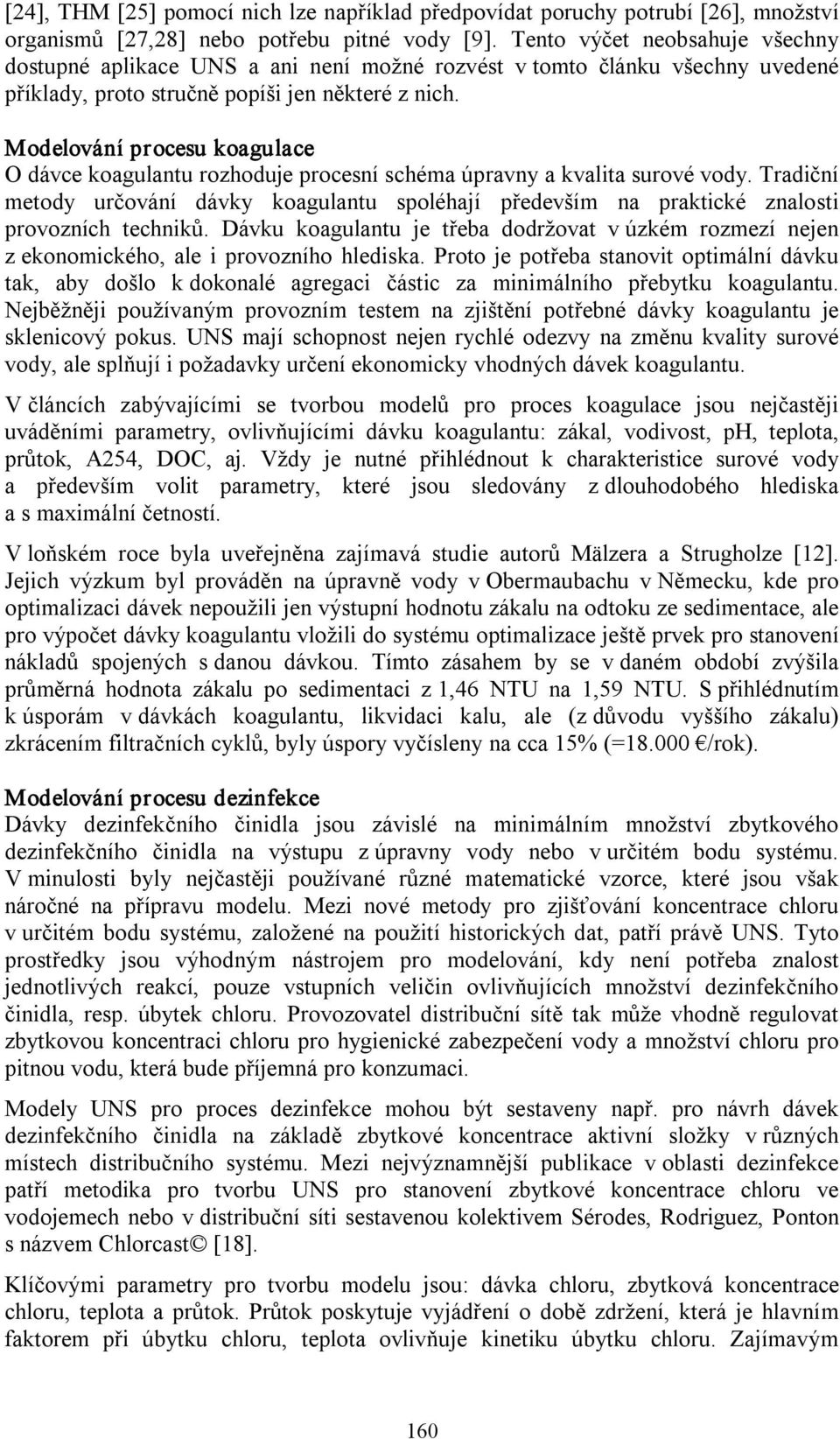 Modelování procesu koagulace O dávce koagulantu rozhoduje procesní schéma úpravny a kvalita surové vody.