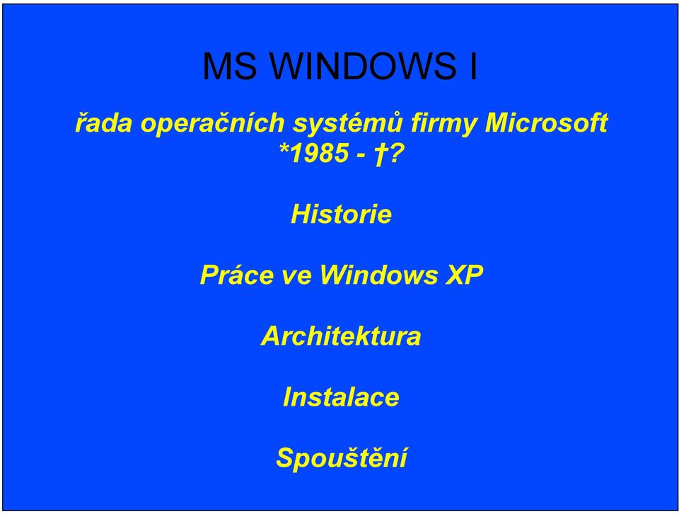 -? Historie Práce ve Windows