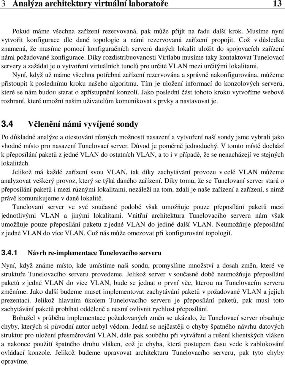 Což v důsledku znamená, že musíme pomocí konfiguračních serverů daných lokalit uložit do spojovacích zařízení námi požadované konfigurace.