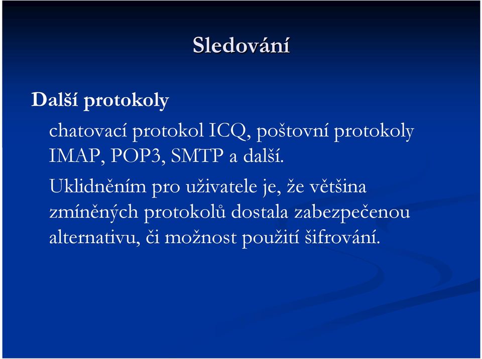 Uklidněním pro uživatele je, že většina zmíněných