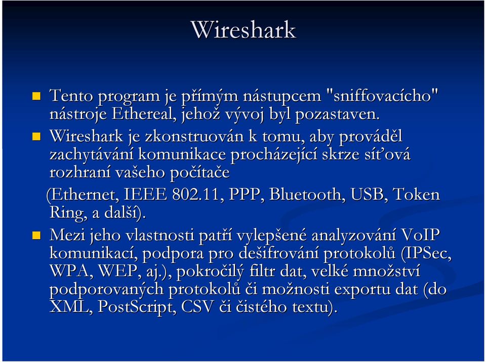 IEEE 802.11, PPP, Bluetooth,, USB, Token Ring, a další ší).