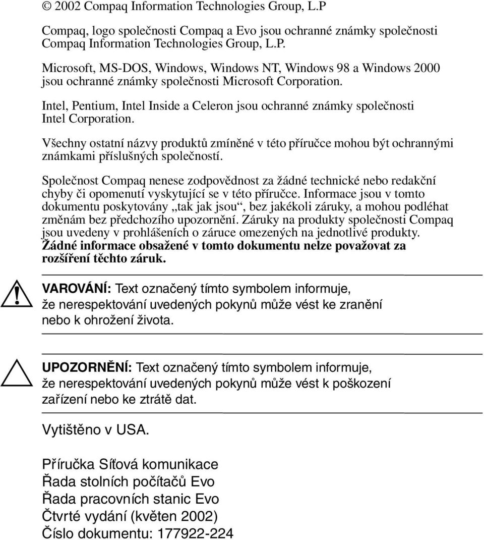 Společnost Compaq nenese zodpovědnost za žádné technické nebo redakční chyby či opomenutí vyskytující se v této příručce.