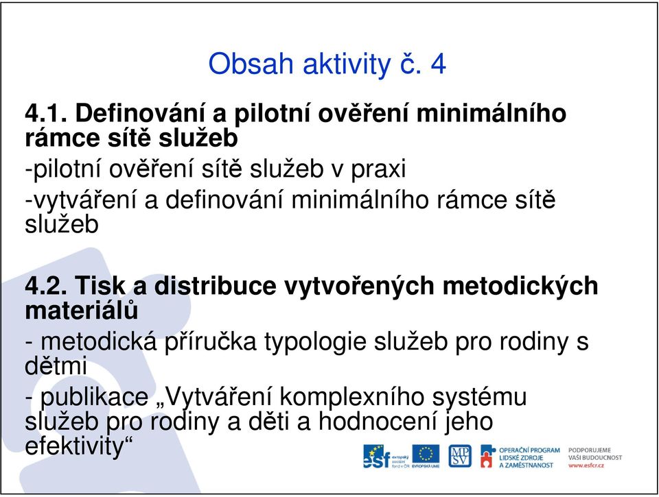 -vytváření a definování minimálního rámce sítě služeb 4.2.