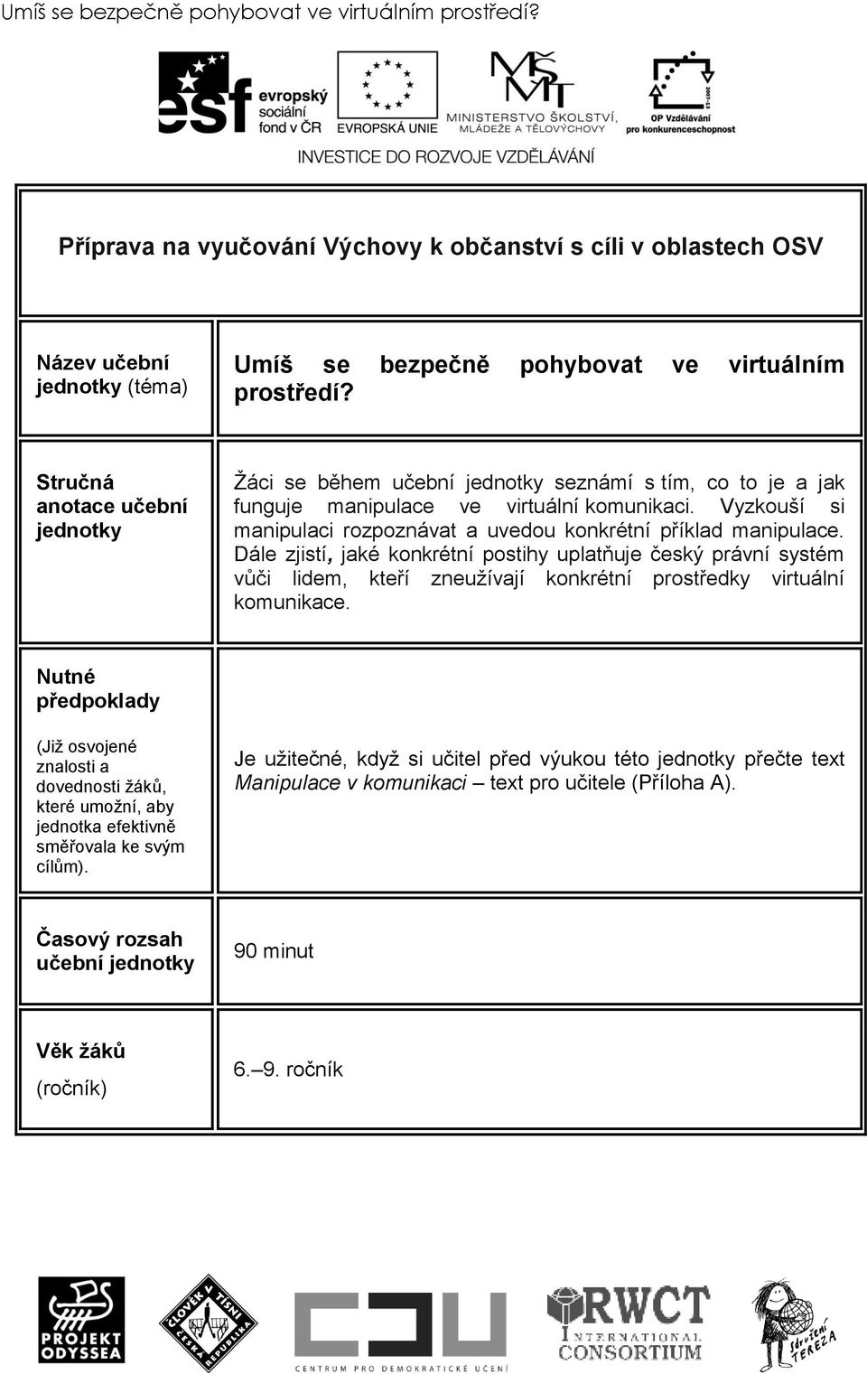 Vyzkouší si manipulaci rozpoznávat a uvedou konkrétní příklad manipulace.