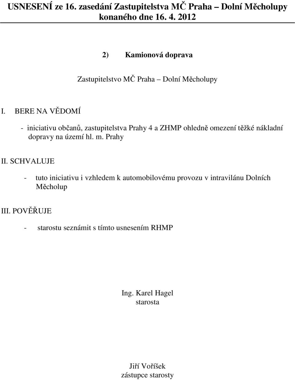 Prahy - tuto iniciativu i vzhledem k automobilovému provozu v